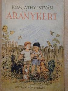 Komjáthy István - Aranykert [antikvár]
