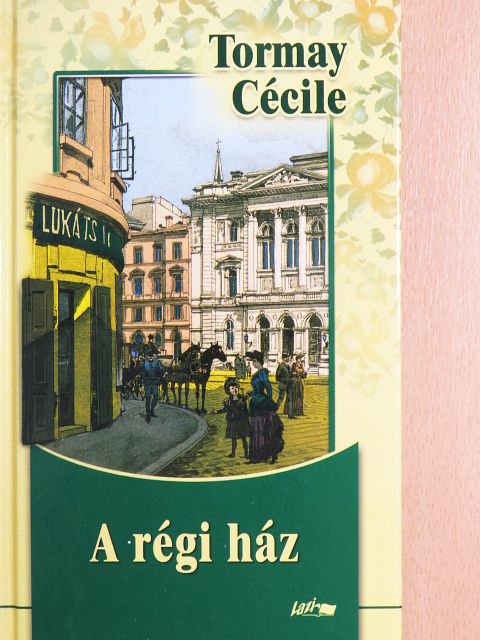 Tormay Cécile - A régi ház [antikvár]