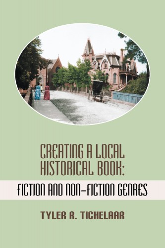 Tichelaar Tyler R. - Creating a Local Historical Book [eKönyv: epub, mobi]