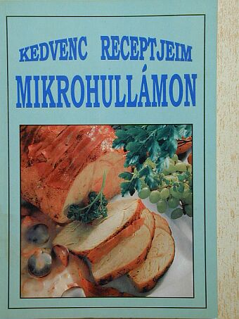 Kedvenc receptjeim mikrohullámon [antikvár]