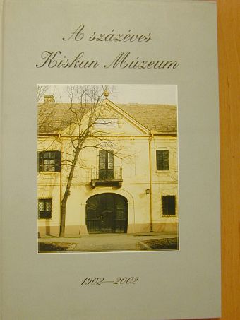 Bánki Horváth Mihály - A százéves Kiskun Múzeum [antikvár]