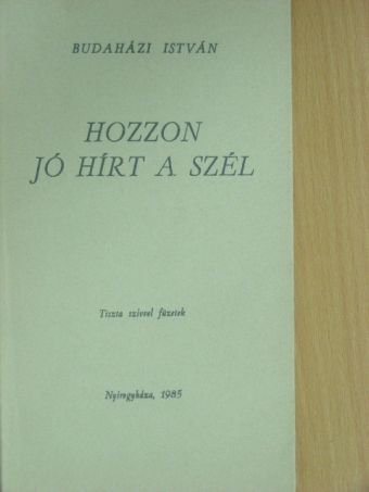 Budaházi István - Hozzon jó hírt a szél [antikvár]