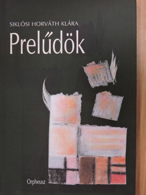 Siklósi Horváth Klára - Prelűdök [antikvár]