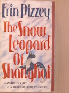Erin Pizzey - The Snow Leopard of Shanghai [antikvár]