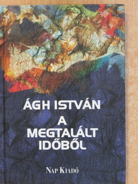 Ágh István - A megtalált időből (dedikált példány) [antikvár]