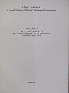 Moholi Károly - Az élelmiszer-termelés és élelmiszer-kereskedelem kapcsolata Csongrád megyében [antikvár]
