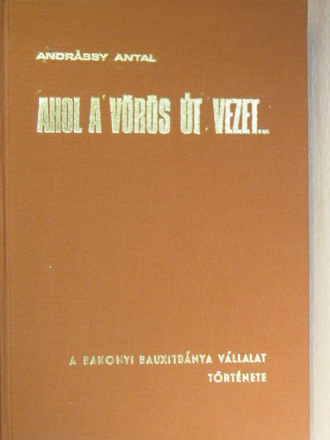 Andrássy Antal - Ahol a vörös út vezet... [antikvár]