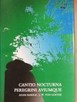 Adam Makkai - Cantio Nocturna Peregrini Aviumque [antikvár]