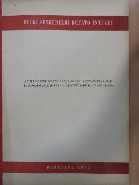 Dr. Solymár Károly - Az élelmiszer boltok nagyságának, nyitvatartásának és forgalmának hatása a legfontosabb bolti mutatókra [antikvár]
