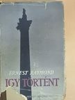 Ernest Raymond - Igy történt [antikvár]