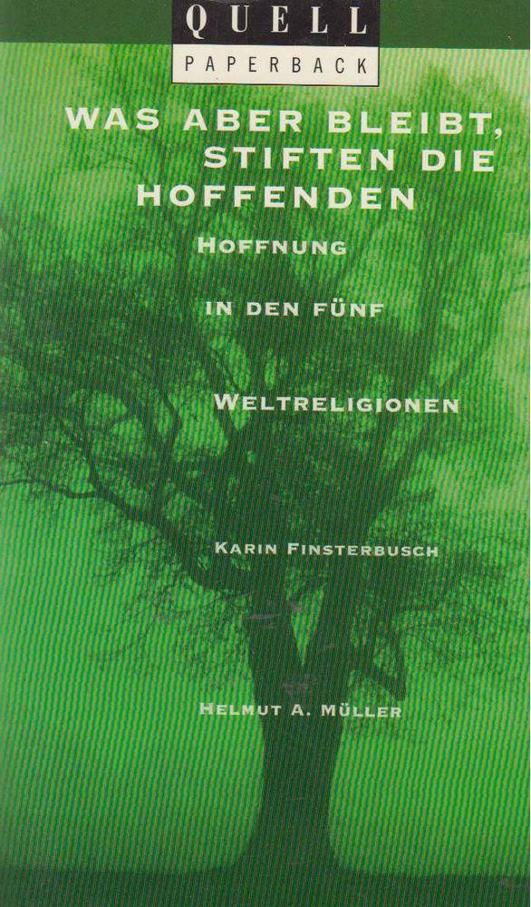 Karin Finsterbusch, Helmut A. Müller - Was aber bleibt, stiften die Hoffenden [antikvár]