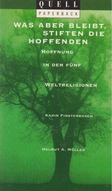 Karin Finsterbusch, Helmut A. Müller - Was aber bleibt, stiften die Hoffenden [antikvár]