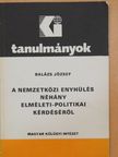 Balázs József - A nemzetközi enyhülés néhány elméleti-politikai kérdéséről [antikvár]