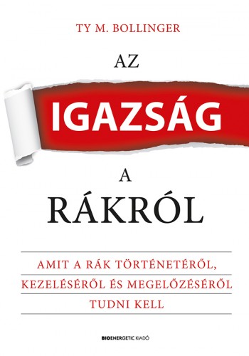 TY M. Bollinger - Az igazság a rákról [eKönyv: epub, mobi]