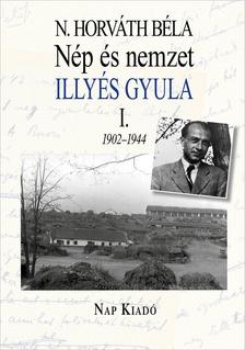 N. Horváth Béla - Nép és nemzet I. Illyés Gyula 1902-1944