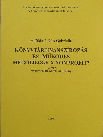 Alföldiné Dán Gabriella - Könyvtárfinanszírozás és -működés - megoldás-e a nonprofit? [antikvár]
