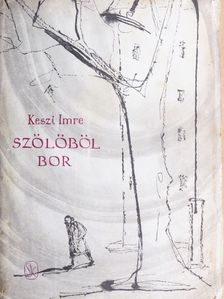 Keszi Imre - Szőlőből bor [antikvár]
