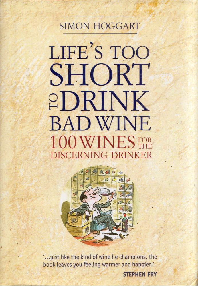Simon Hoggart - Lifes Too Short to Drink Bad Wine [antikvár]