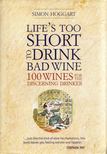 Simon Hoggart - Lifes Too Short to Drink Bad Wine [antikvár]