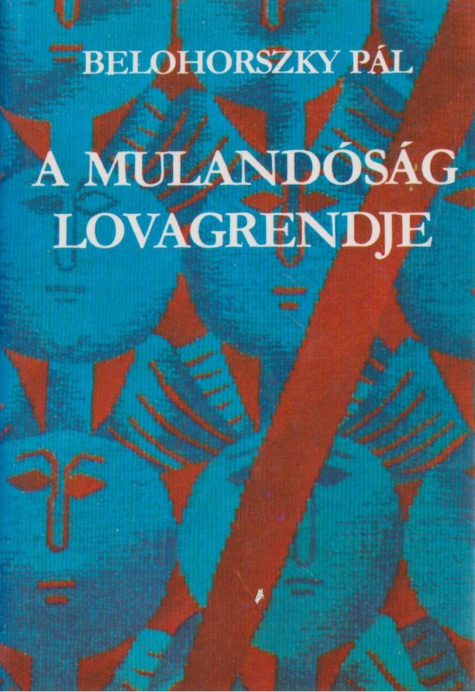 Belohorszky Pál - A mulandóság lovagrendje [antikvár]