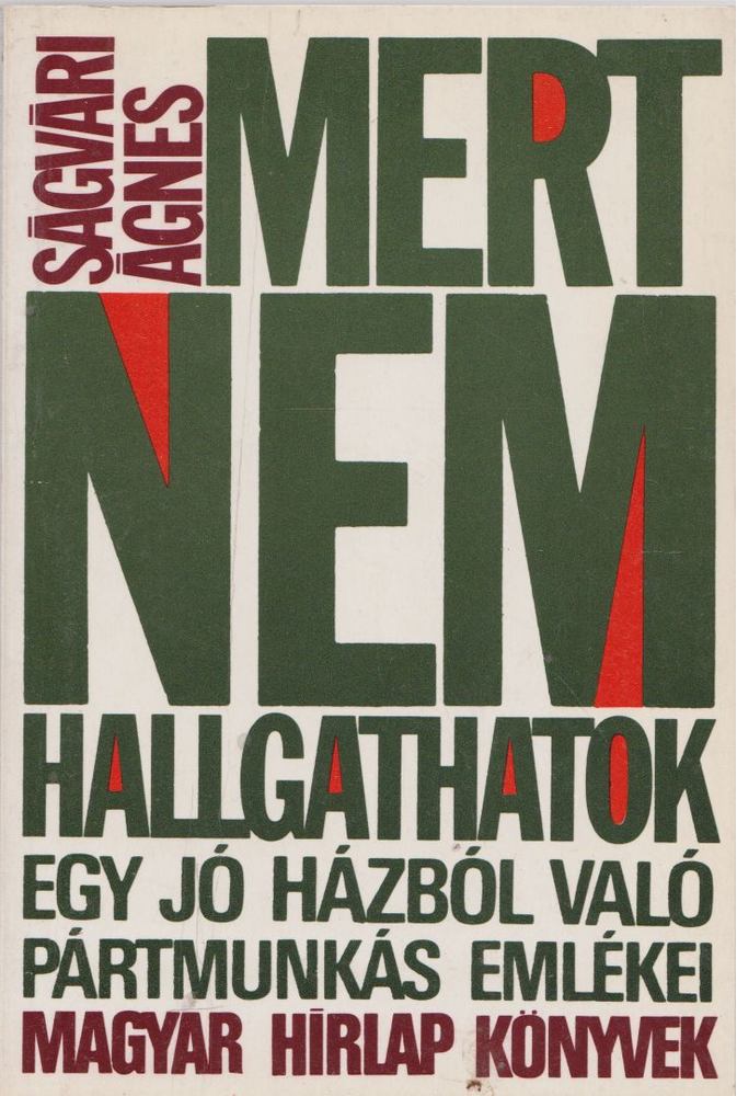 SÁGVÁRI ÁGNES - Mert nem hallgathatok [antikvár]