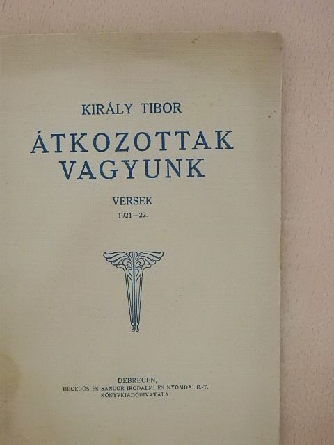 Király Tibor - Átkozottak vagyunk [antikvár]