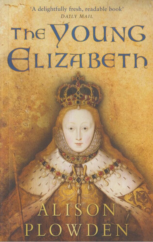 PLOWDEN, ALISON - The Young Elizabeth [antikvár]