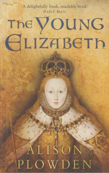PLOWDEN, ALISON - The Young Elizabeth [antikvár]