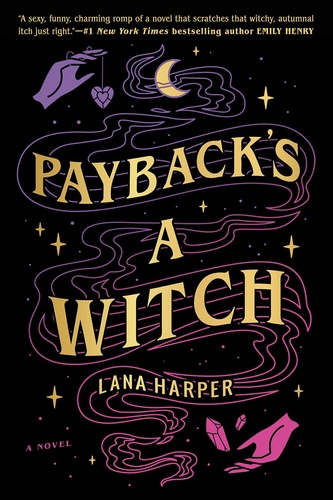 LANA HARPER - Payback's ​a Witch (The Witches of Thistle Grove 1.)