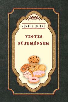 Kürthy Emilné - Vegyes sütemények