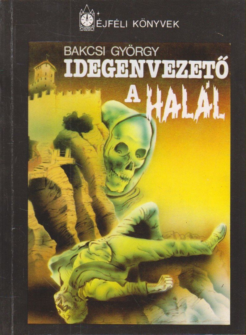 BAKCSI GYÖRGY - Idegenvezető a halál [antikvár]