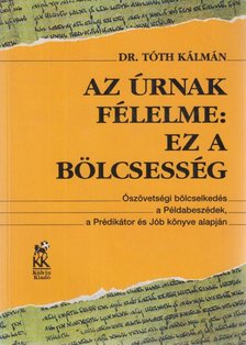 DR. TÓTH KÁLMÁN - Az Úrnak félelme: ez a bölcsesség [antikvár]