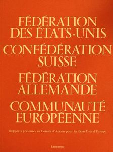 Fédération des Etats-Unis, Confédération suisse, Fédération allemande, Communauté européenne [antikvár]