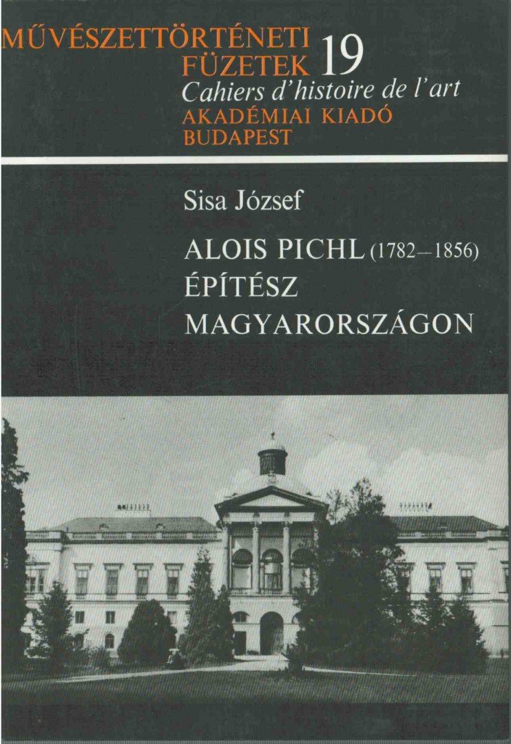 Sisa József - Alois Pichl (1782-1856) építész Magyarországon [antikvár]