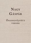 NAGY GÁSPÁR - Összegyűjtött versek [antikvár]