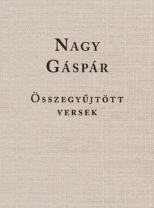 NAGY GÁSPÁR - Összegyűjtött versek [antikvár]