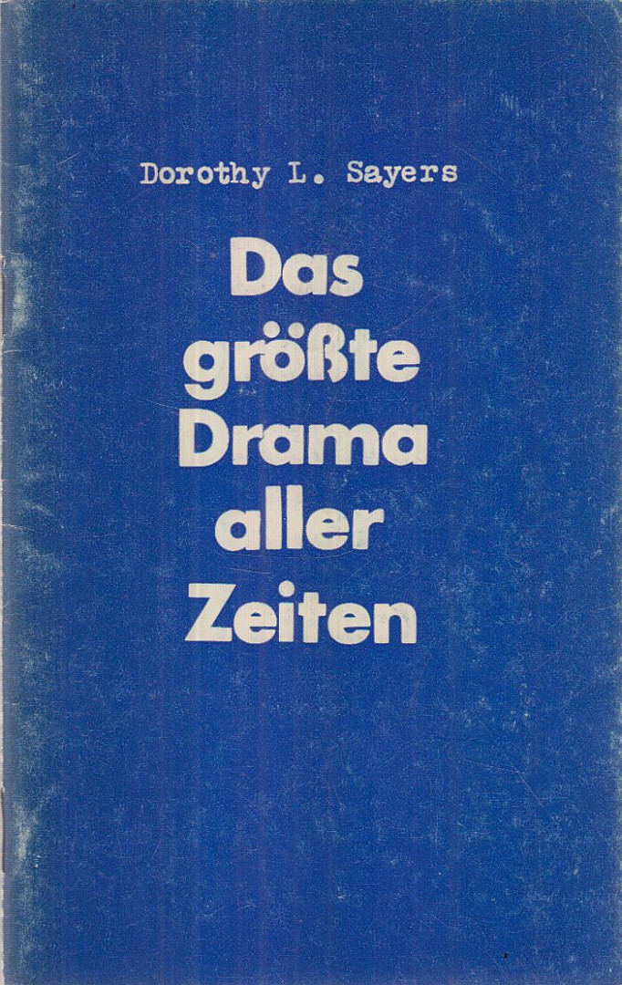 Dorothy L. Sayers - Das größte Drama aller Zeiten [antikvár]