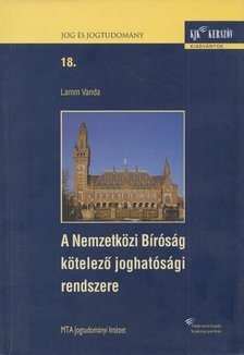 Lamm Vanda - A Nemzetközi Bíróság kötelező joghatósági rendszere [antikvár]