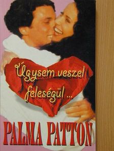 Palma Patton - Úgysem veszel feleségül... [antikvár]