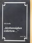 Tál Gizella - "Jászkunságban születtem..." (dedikált példány) [antikvár]