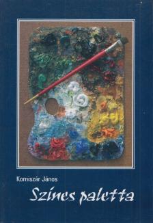Komíszár János - Színes paletta (Aláírt) [antikvár]