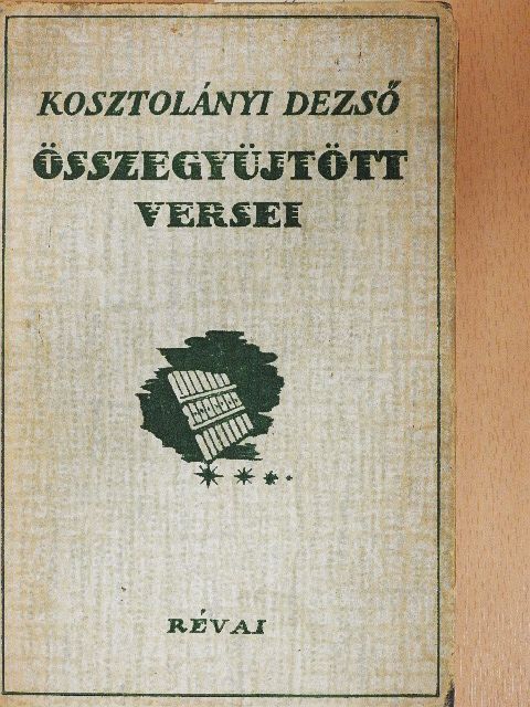 Kosztolányi Dezső - Kosztolányi Dezső összegyüjtött versei [antikvár]