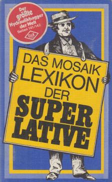 Dr. Renate Gottschol, Helmuth Haenchen, Wachtel, Joachim, Dr. Renate Zeltner - Das Mosaik Lexikon der Superlative [antikvár]