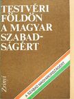 Dr. Szakály Sándor - Testvéri földön a magyar szabadságért [antikvár]