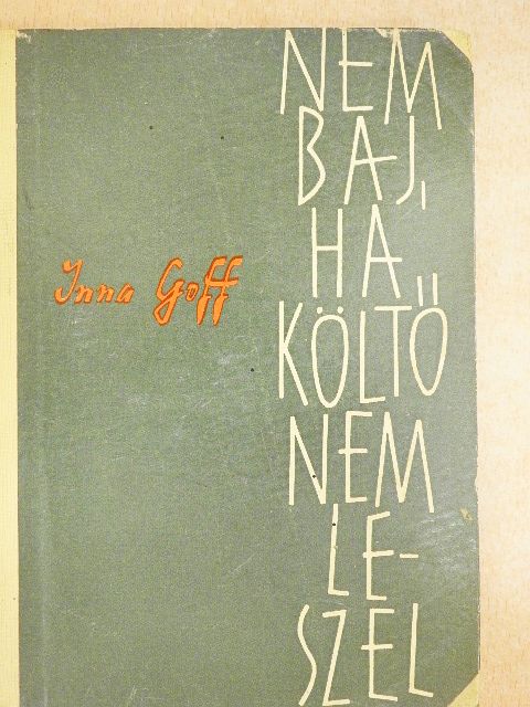 Inna Goff - Nem baj, ha költő nem leszel [antikvár]