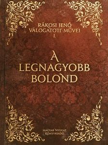 Rákosi Jenő - A legnagyobb bolond [antikvár]