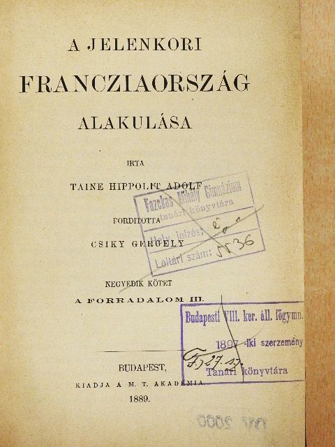 Taine Hippolit Adolf - A jelenkori Francziaország alakulása IV. (töredék) [antikvár]