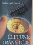Pálhegyi Ferenc - Életünk iránytűje [antikvár]