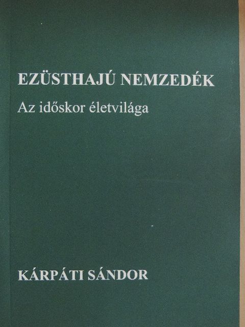 Kárpáti Sándor - Ezüsthajú nemzedék [antikvár]