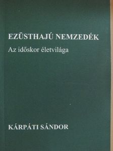 Kárpáti Sándor - Ezüsthajú nemzedék [antikvár]